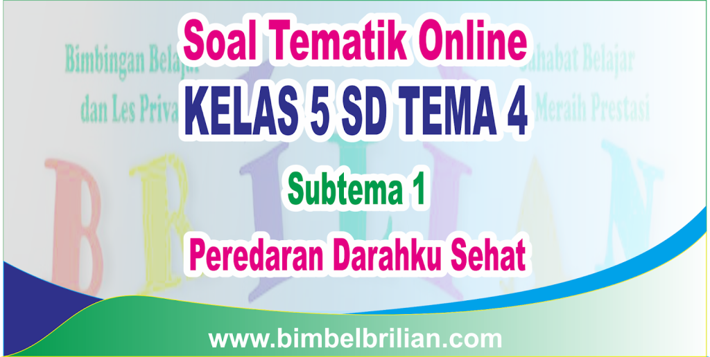 Mengevaluasi Pembelajaran Tema 4 Subtema 1 Kelas 5