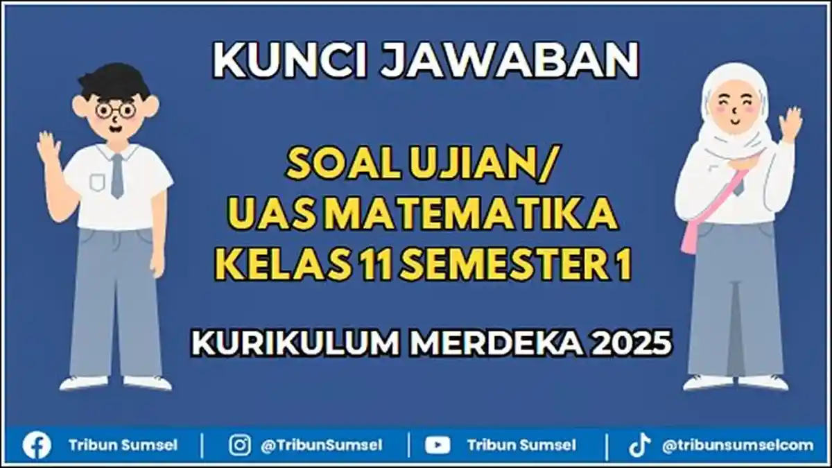 25 Soal Ujian UAS Matematika Kelas 11 Semester 1 Kurikulum Merdeka 2025 25 Soal Ujian UAS Matematika Kelas 11 Semester 1 Kurikulum Merdeka 2025