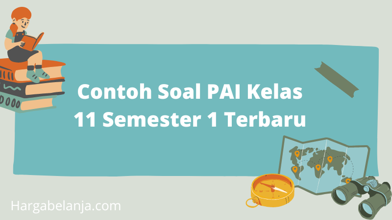 Contoh Soal PAI Kelas 11 Semester 1 Terbaru Harga Belanja