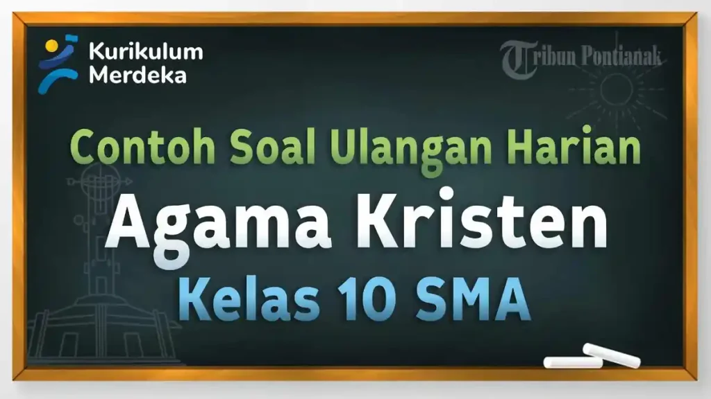 5 Contoh Soal Agama Kristen Kelas 10 Semester 1 Paling Dicari, Wajib Tahu Sebelum Ujian