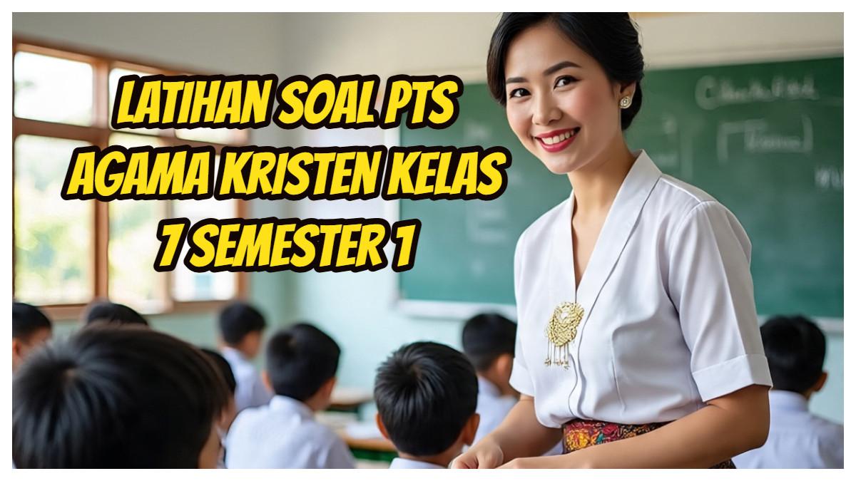 Latihan Soal PTS Agama Kristen Kelas 7 Semester 1 Kurikulum Merdeka