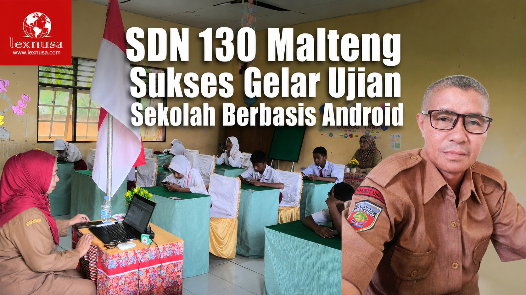 SDN 130 Malteng Sukses Gelar Ujian Sekolah Berbasis Android Lexnusa SDN 130 Malteng Sukses Gelar Ujian Sekolah Berbasis Android Lexnusa