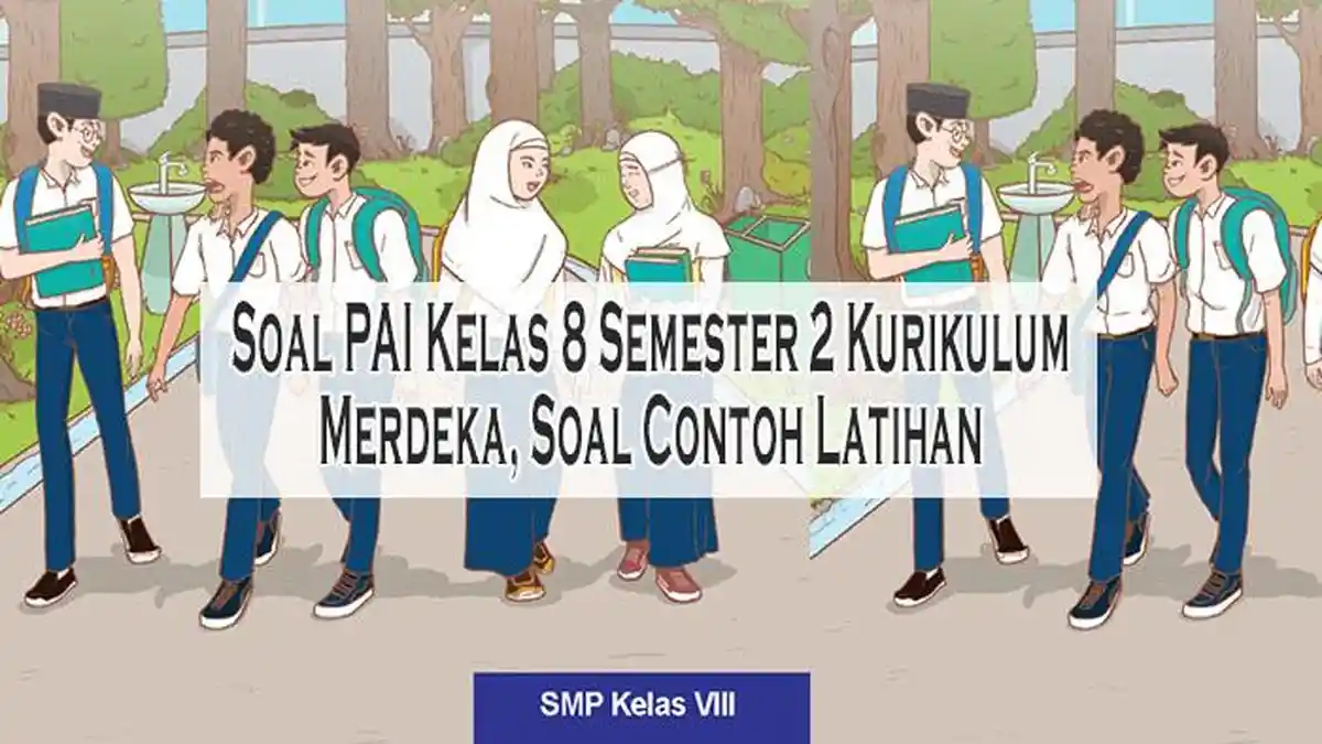 Soal PAI Kelas 8 Semester 2 Kurikulum Merdeka Soal Contoh Latihan Soal PAI Kelas 8 Semester 2 Kurikulum Merdeka Soal Contoh Latihan