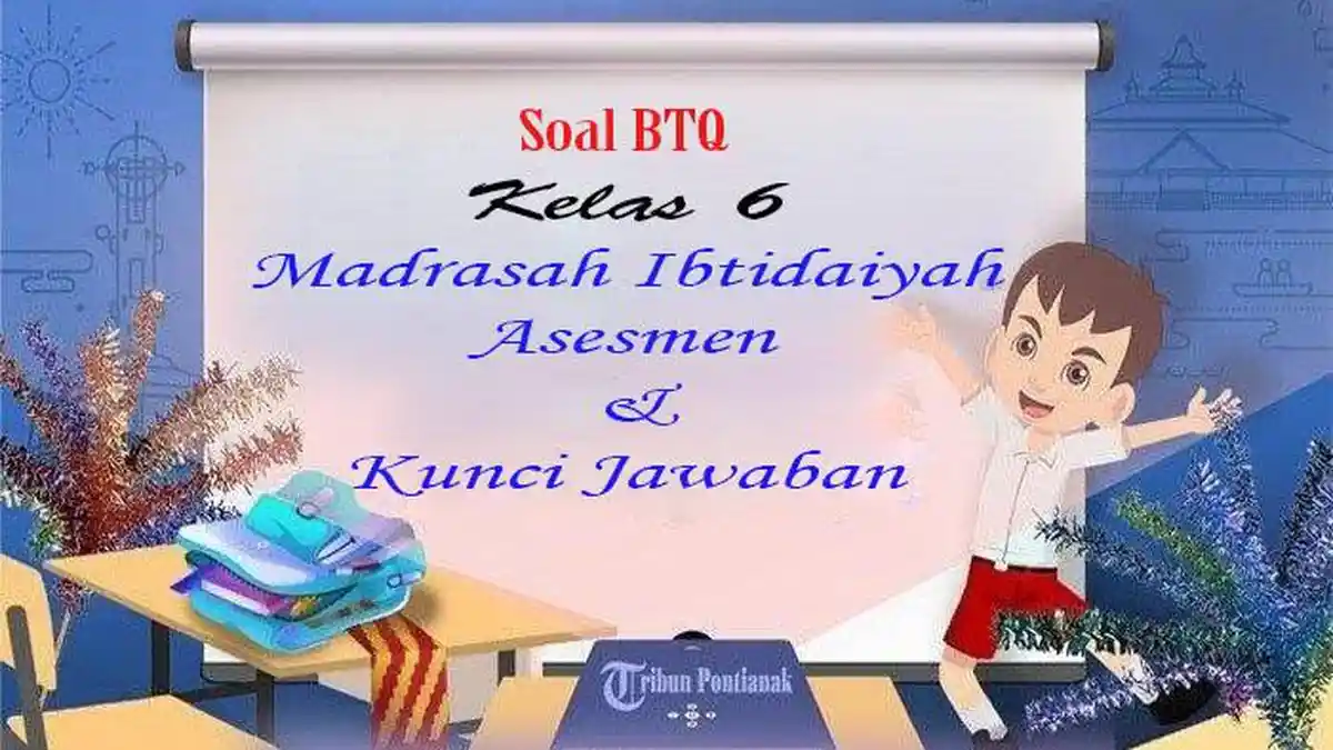 Akhirnya Terungkap 3 Fakta Penting Ujian Sekolah BTQ Kelas 6 yang Wajib Diketahui Orang Tua