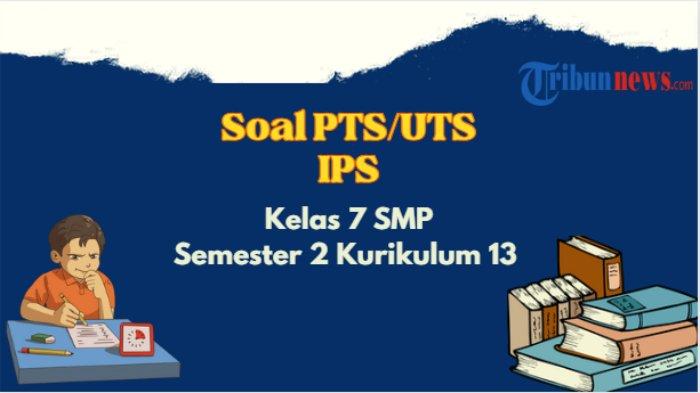 Menyongsong Ujian Akhir Semester 2 Kumpulan Contoh Soal IPS Kelas 7