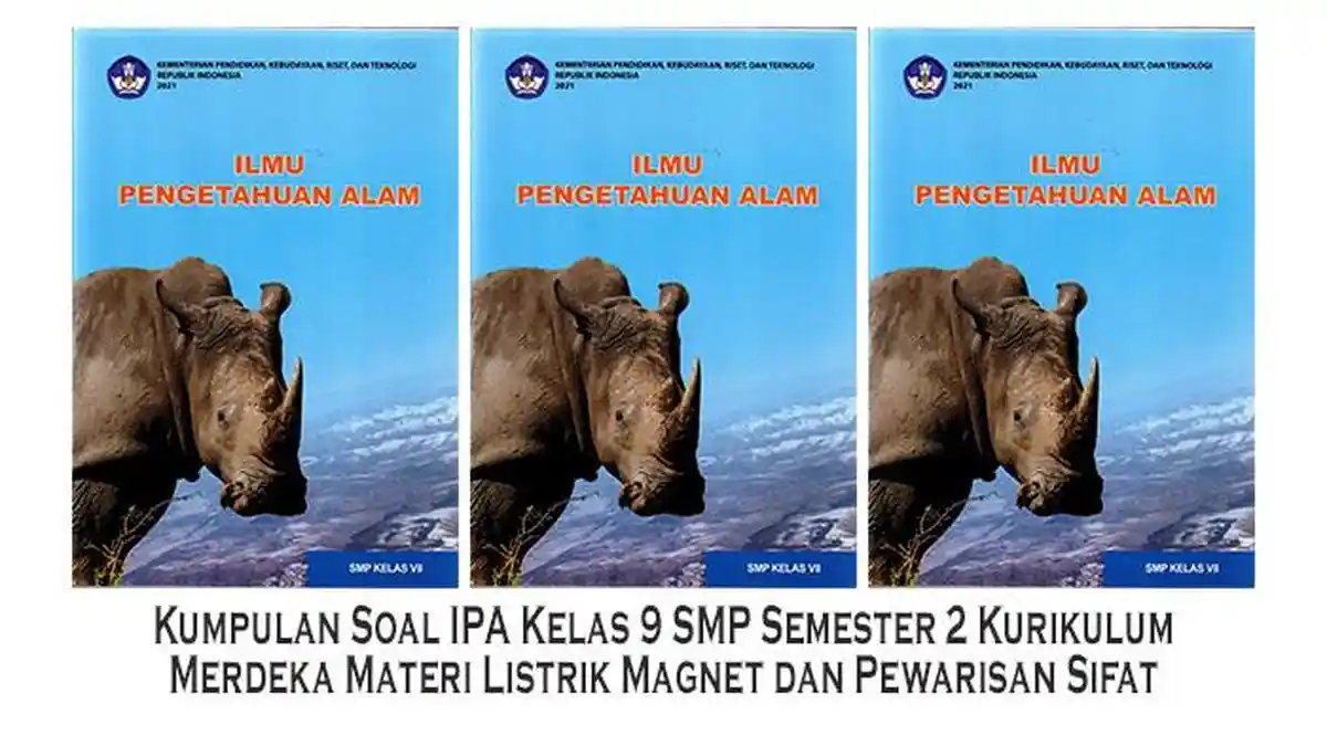 Kumpulan Soal IPA Kelas 9 SMP Semester 2 Kurikulum Merdeka Materi Kumpulan Soal IPA Kelas 9 SMP Semester 2 Kurikulum Merdeka Materi