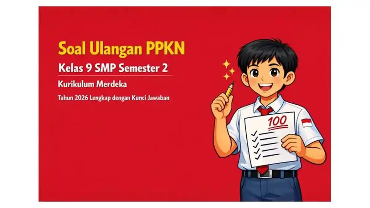 Soal Ulangan PPKN Kelas 9 SMP Semester 2 Kurikulum Merdeka Tahun 2026