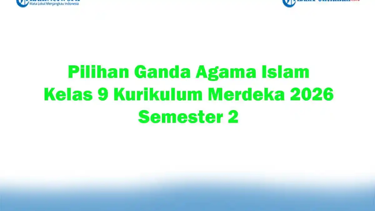 Soal Jawaban 47 Pilihan Ganda Agama Islam Kelas 9 Kurikulum Merdeka Soal Jawaban 47 Pilihan Ganda Agama Islam Kelas 9 Kurikulum Merdeka