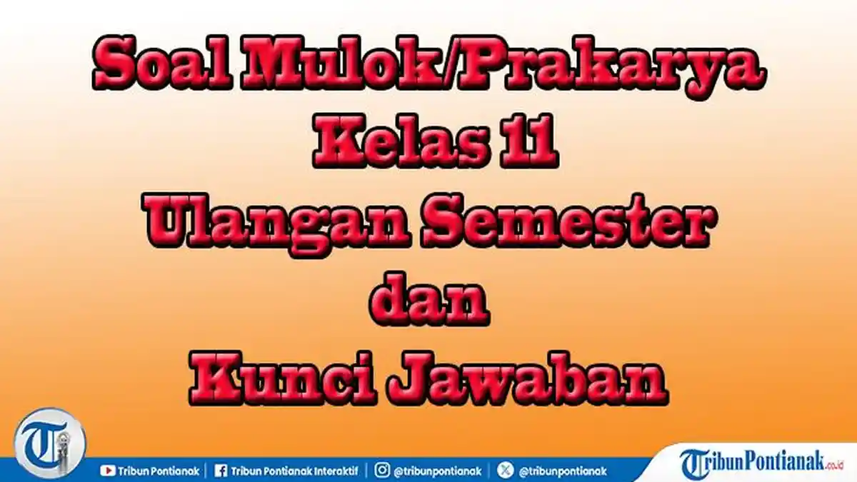 Ternyata Ini Bocoran Soal Prakarya Kelas 11 Semester 2 dan Kunci Jawaban yang Sering Muncul di Ujian 2026