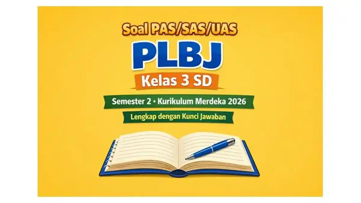 Soal PAS SAS UAS PLBJ Kelas 3 SD Semester 2 Kurikulum Merdeka 2026 Soal PAS SAS UAS PLBJ Kelas 3 SD Semester 2 Kurikulum Merdeka 2026