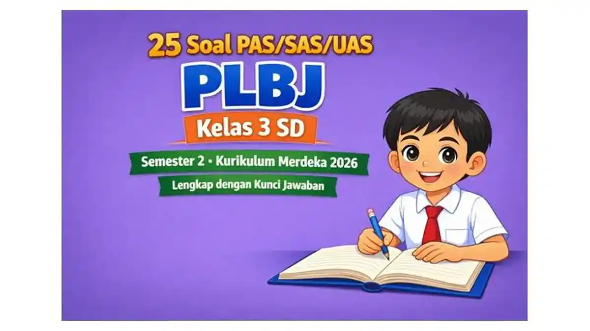 Ternyata Ini Dia Kunci Jawaban Soal PLBJ Kelas 3 Semester 2 yang Sering Muncul, Wajib Tahu Sebelum Ujian!
