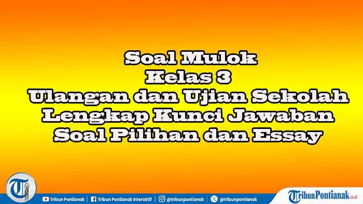 Ternyata Ini Dia Soal Mulok Kelas 3 SD Semester 2 dan Kunci Jawaban Siap Cetak yang Jarang Diketahui