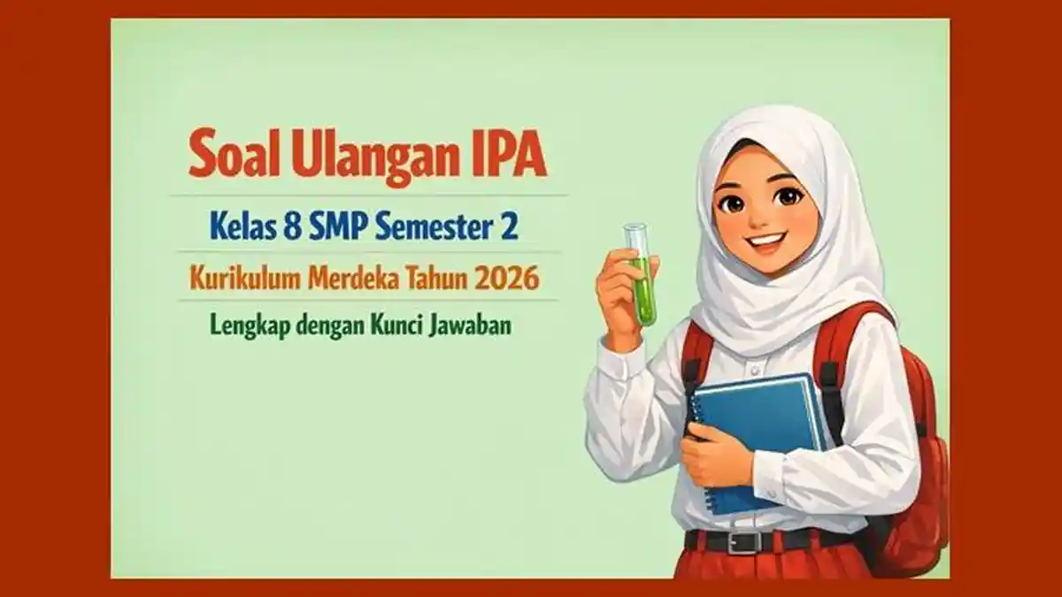 Soal Ulangan IPA Kelas 8 SMP Semester 2 Kurikulum Merdeka Tahun 2026