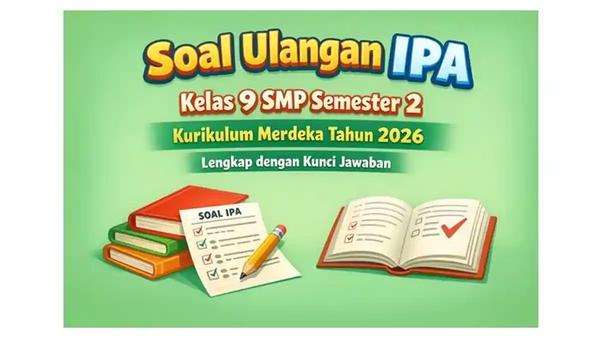 soal uas ipa kelas 9 semester 2 dan kunci jawaban